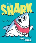 Go to I'm a Shark by Bob Shea