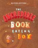 Go to The Incredible Book Eating Boy by Oliver Jeffers