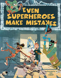 Go to Even Superheroes Make Mistakes by Shelly Becker