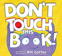 Go to Don't Touch this Book! by Bill Cotter