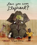 Go to Have You Seen Elephant? by David Barrow