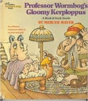 Go to Professor Wormbog's Gloomy Kerploppus by Mercer Mayer