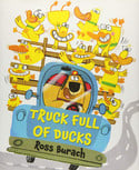Go to Trucks Full of Ducks by Ross Burach