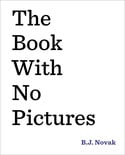 Go to The Book With No Pictures by B.J. Novak
