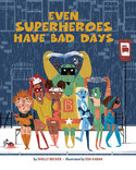 Go to Even Superheroes Have Bad Days by Shelly Becken