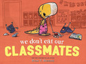 Go to We Don't Eat Our Classmates by Ryan T. Higgins