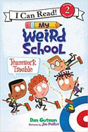 Go to My Weird School Teamwork Trouble by Dan Gutman