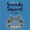 Go to Scaredy Squirrel at Night by Melanie Watt