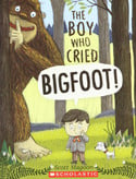 Go to The Boy Who Cried Bigfoot by Scott Magoon