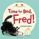 Go to Time for Bed, Fred! by Yasmeen Ismail